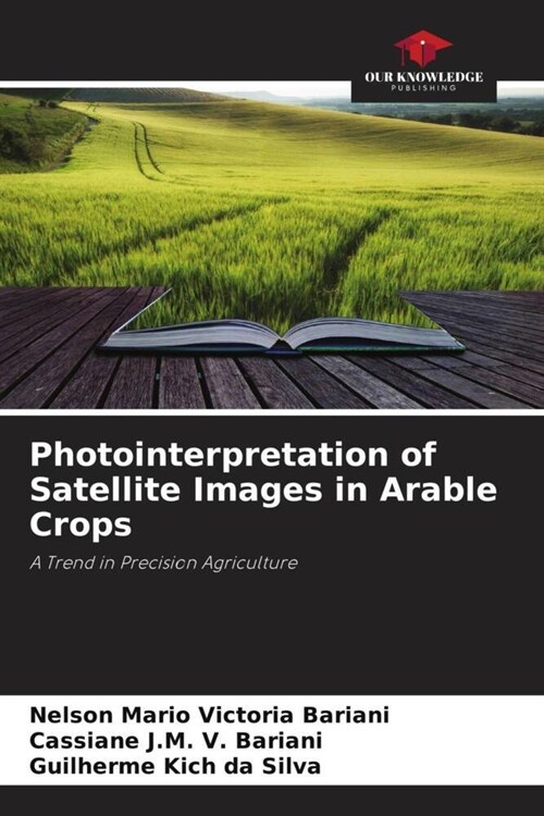 Photointerpretation of Satellite Images in Arable Crops (Paperback)