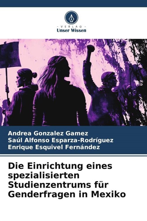 Die Einrichtung eines spezialisierten Studienzentrums fur Genderfragen in Mexiko (Paperback)