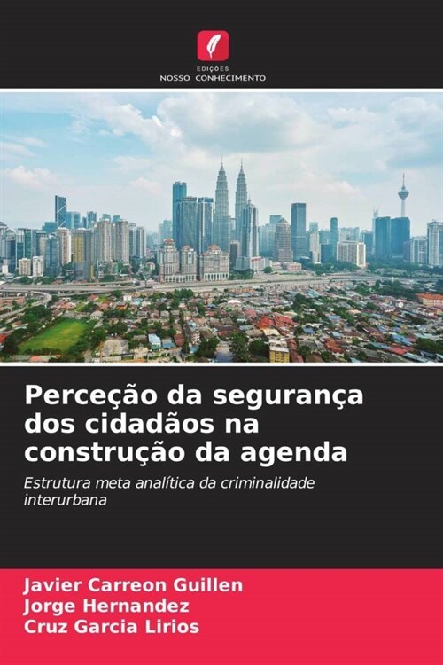 Percecao da seguranca dos cidadaos na construcao da agenda (Paperback)