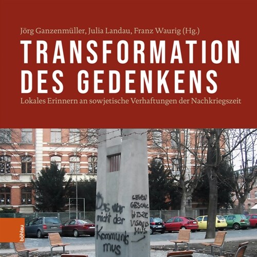 Transformation Des Gedenkens: Lokales Erinnern an Sowjetische Verhaftungen Der Nachkriegszeit (Paperback)