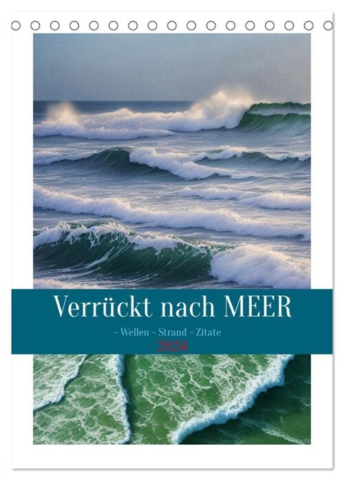 Verruckt nach MEER - Wellen - Strand - Zitate (Tischkalender 2024 DIN A5 hoch), CALVENDO Monatskalender (Calendar)