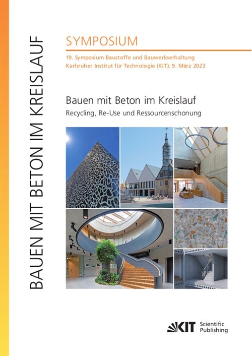 Bauen mit Beton im Kreislauf - Recycling, Re-Use und Ressourcenschonung : 19. Symposium Baustoffe und Bauwerkserhaltung, Karlsruher Institut fur Techn (Paperback)