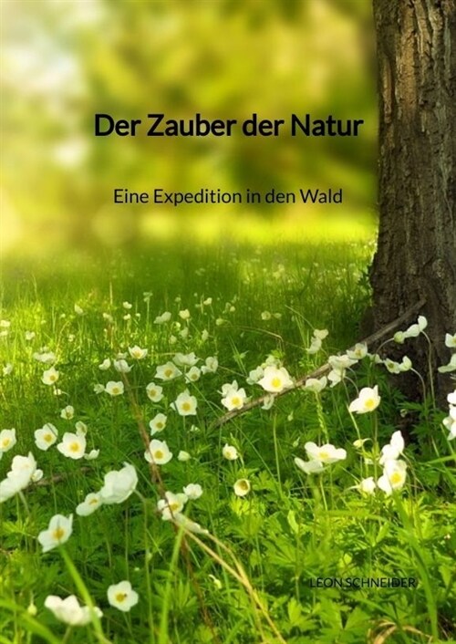 Der Zauber der Natur - Eine Expedition in den Wald (Hardcover)