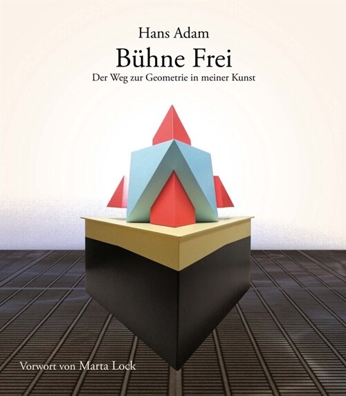 Buhne Frei - Der Weg zur Geometrie in meiner Kunst (Hardcover)