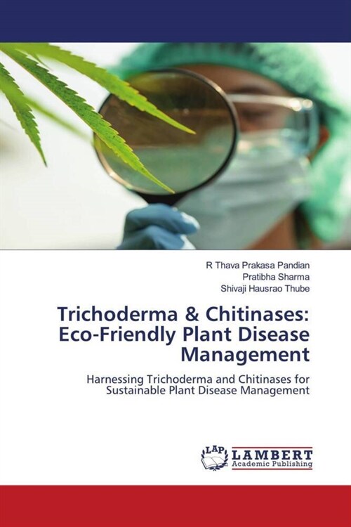 Trichoderma & Chitinases: Eco-Friendly Plant Disease Management (Paperback)