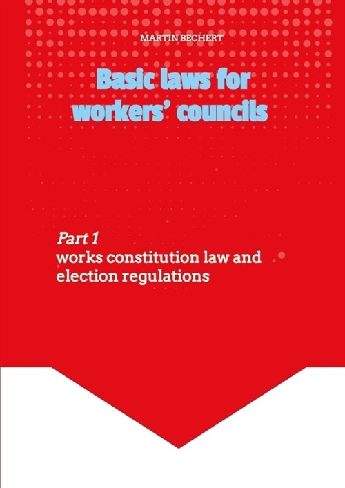 Basic laws for the workers councils - Deutsches Recht fur englischsprachige Betriebsratsmitglieder (Paperback)