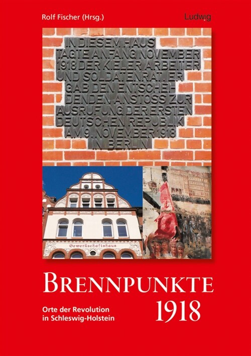 Brennpunkte 1918. Orte der Revolution in Schleswig-Holstein, m. 1 Buch (Paperback)