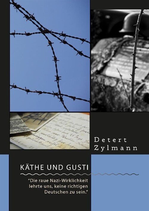 K?he und Gusti. Die raue Nazi-Wirklichkeit lehrte uns, keine richtigen Deutschen zu sein. (Paperback)