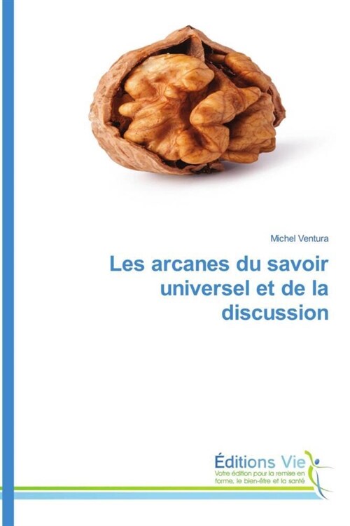 Les arcanes du savoir universel et de la discussion (Paperback)