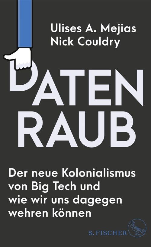 Datenraub - Der neue Kolonialismus von Big Tech und wie wir uns dagegen wehren konnen (Hardcover)