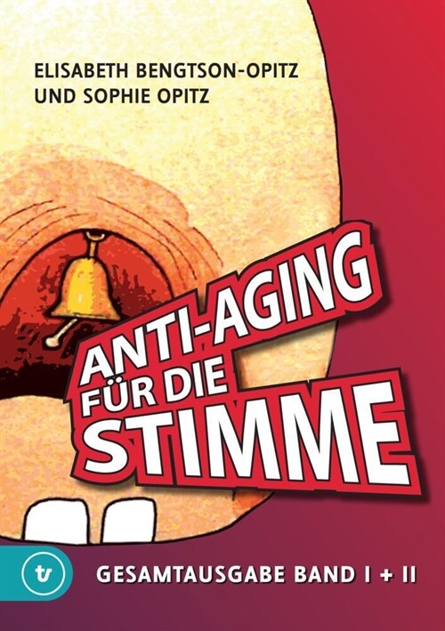 Anti-Aging f? die Stimme Gesamtausgabe: Ein umfassendes Handbuch f? gesunde und glockenreine Stimmen (Paperback)