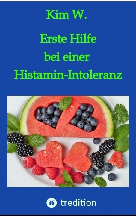 Erste Hilfe bei einer Histamin-Intoleranz: Histaminintoleranz (Paperback)