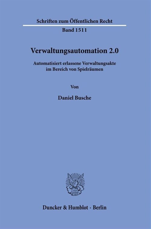 Verwaltungsautomation 2.0: Automatisiert Erlassene Verwaltungsakte Im Bereich Von Spielraumen (Paperback)
