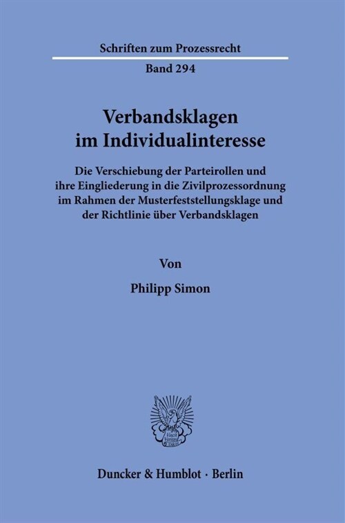 Verbandsklagen Im Individualinteresse: Die Verschiebung Der Parteirollen Und Ihre Eingliederung in Die Zivilprozessordnung Im Rahmen Der Musterfestste (Paperback)