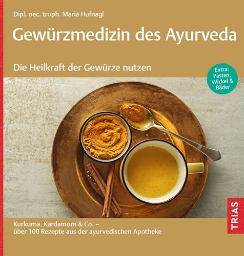 Gewurzmedizin des Ayurveda. Die Heilkraft der Gewurze nutzen (Paperback)