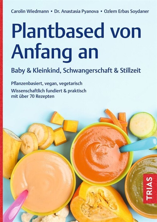 Plantbased von Anfang an: Baby & Kleinkind, Schwangerschaft & Stillzeit (Paperback)