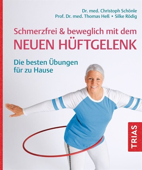 Schmerzfrei & beweglich mit dem neuen Huftgelenk (Paperback)