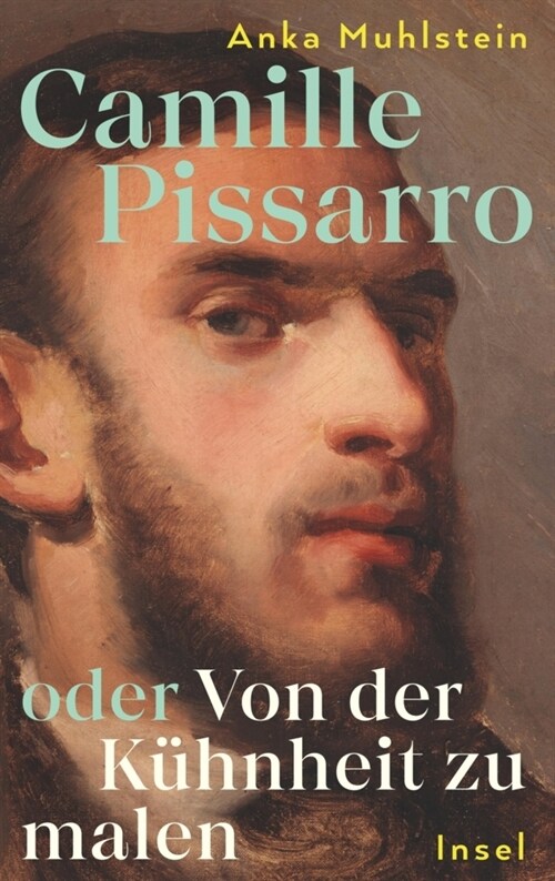 Camille Pissarro oder Von der Kuhnheit zu malen (Hardcover)