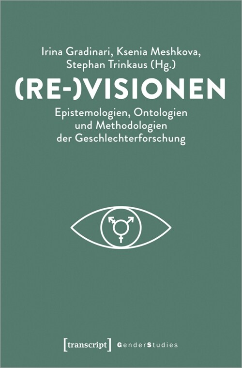 (Re-)Visionen - Epistemologien, Ontologien und Methodologien der Geschlechterforschung (Paperback)