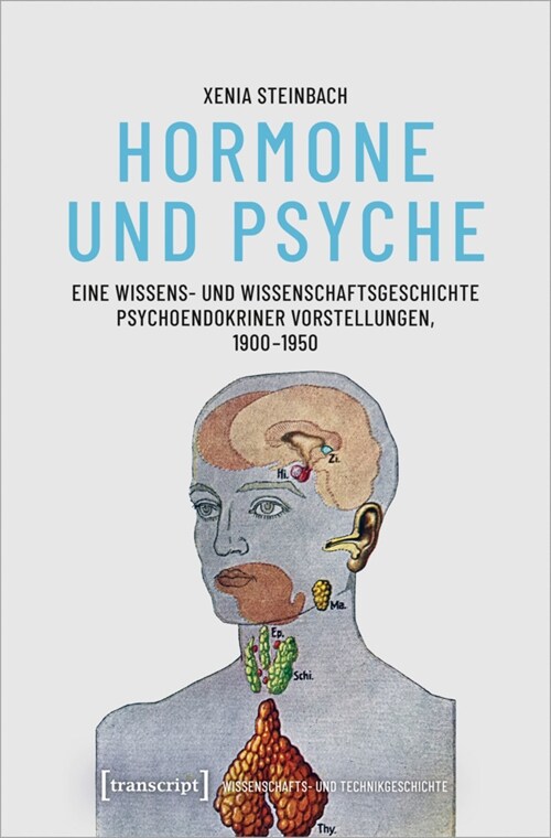 Hormone und Psyche - Eine Wissens- und Wissenschaftsgeschichte psychoendokriner Vorstellungen, 1900-1950 (Paperback)