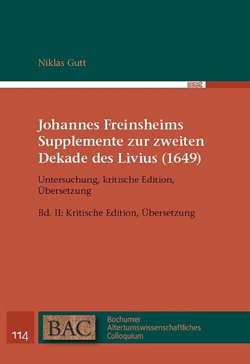 Johannes Freinsheims Supplemente zur zweiten Dekade des Livius (1649). Untersuchung, kritische Edition, Ubersetzung (Hardcover)