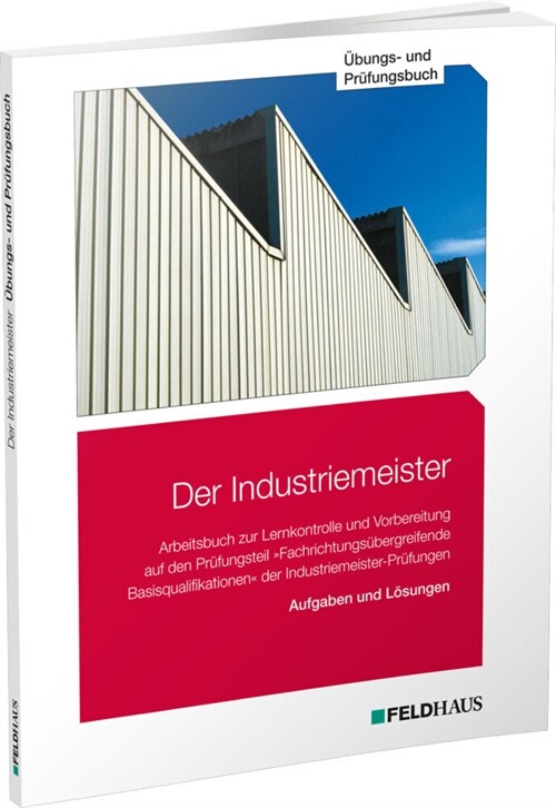 Der Industriemeister / Ubungs- und Prufungsbuch, 4 Teile (Paperback)