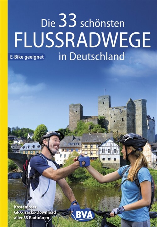 Die 33 schonsten Flussradwege in Deutschland, E-Bike-geeignet, mit kostenlosem GPS-Download der Touren via BVA-website oder Karten-App (Paperback)