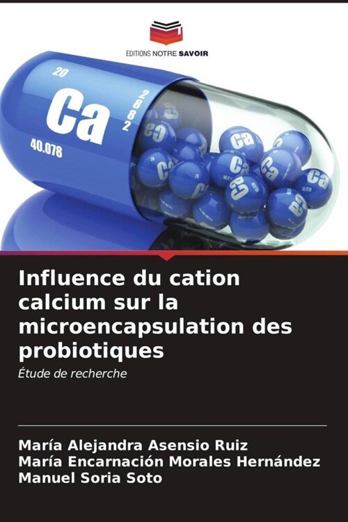 Influence du cation calcium sur la microencapsulation des probiotiques (Paperback)