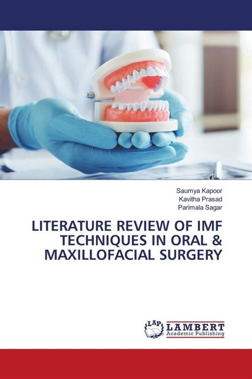 LITERATURE REVIEW OF IMF TECHNIQUES IN ORAL & MAXILLOFACIAL SURGERY (Paperback)