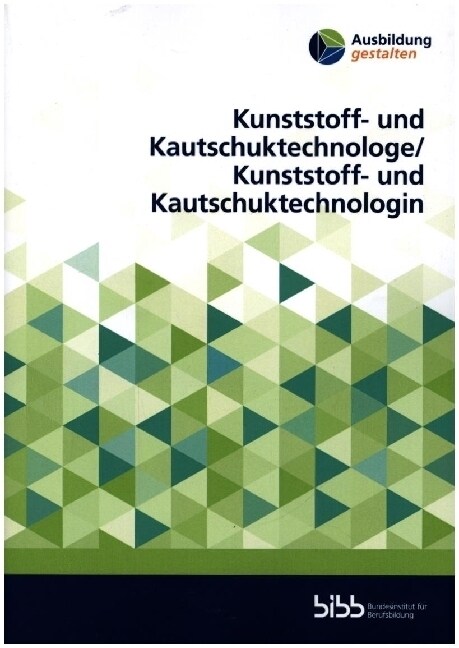 Kunststoff- und Kautschuktechnologe Kunststoff- und Kautschuktechnologin (Paperback)