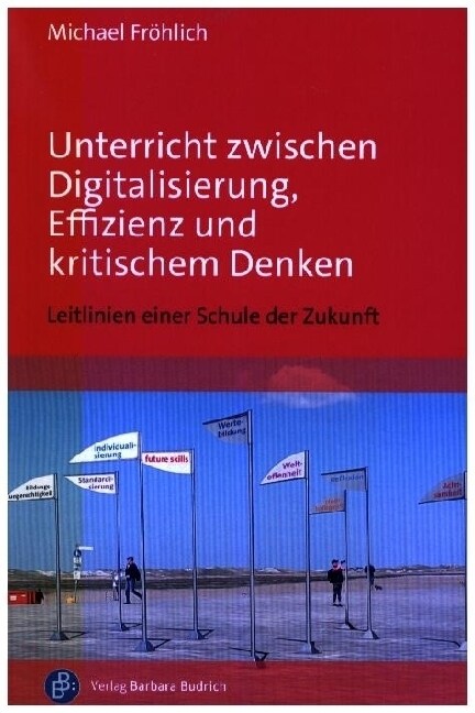 Unterricht zwischen Digitalisierung, Effizienz und kritischem Denken (Paperback)