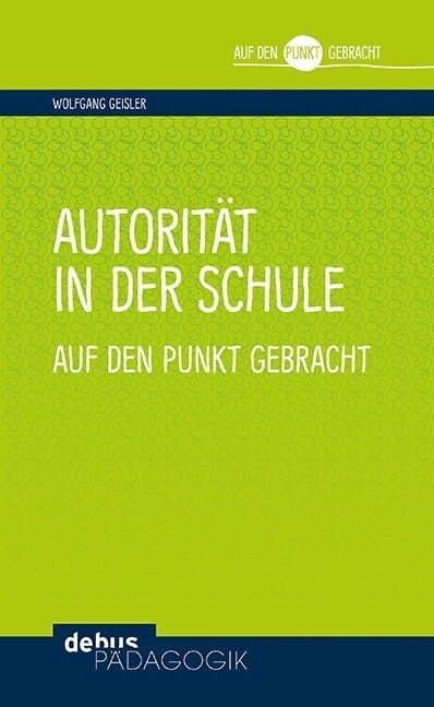 Autoritat in der Schule auf den Punkt gebracht (Paperback)