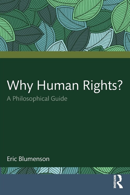 Why Human Rights? : A Philosophical Guide (Paperback)