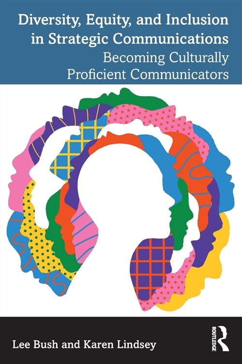 Diversity, Equity, and Inclusion in Strategic Communications : Becoming Culturally Proficient Communicators (Paperback)