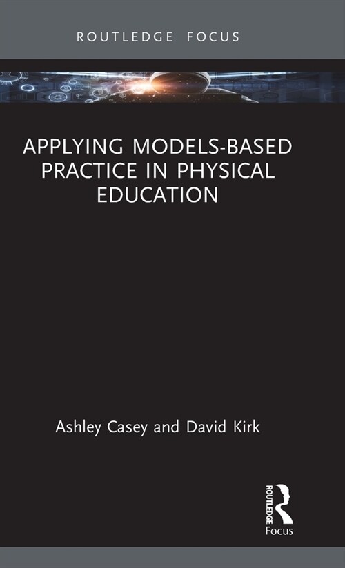 Applying Models-based Practice in Physical Education (Hardcover, 1)
