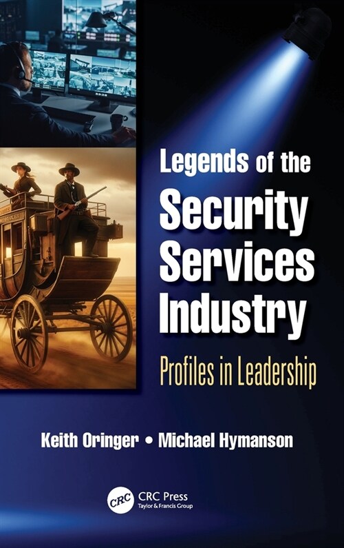 Legends of the Security Services Industry : Profiles in Leadership (Hardcover)