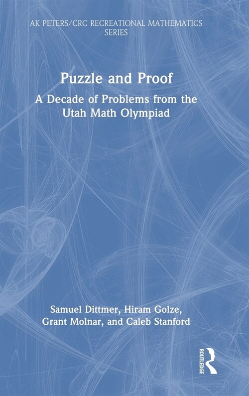 Puzzle and Proof : A Decade of Problems from the Utah Math Olympiad (Hardcover)