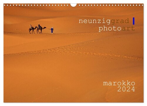 neunziggrad I photoart: marokko (Wandkalender 2024 DIN A3 quer), CALVENDO Monatskalender (Calendar)