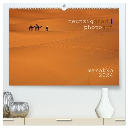 neunziggrad I photoart: marokko (hochwertiger Premium Wandkalender 2024 DIN A2 quer), Kunstdruck in Hochglanz (Calendar)