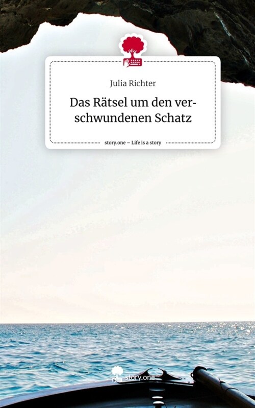 Das Ratsel um den verschwundenen Schatz. Life is a Story - story.one (Hardcover)