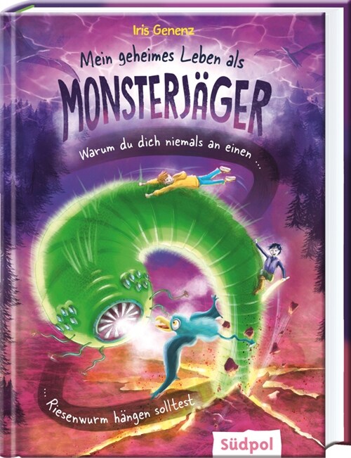 Mein geheimes Leben als Monsterjager - Warum du niemals an einem Riesenwurm hangen solltest (Hardcover)