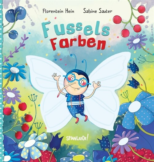 Fussels Farben: Ein Schmetterling macht sich auf die Suche. Bilderbuch ab 3 Jahren. (Hardcover)