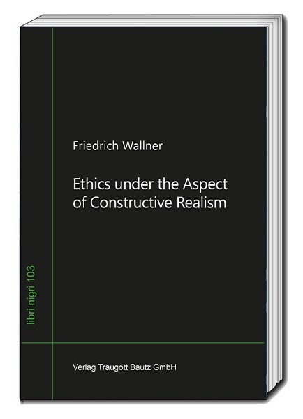 Ethics under the Aspect of Constructive Realism (Book)