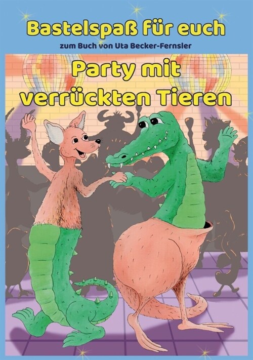 Bastelspaß zum Buch Party mit verruckten Tieren (Paperback)