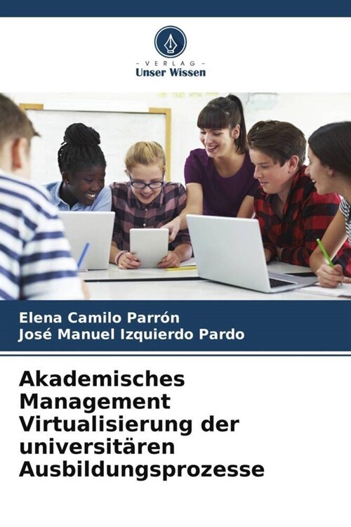 Akademisches Management Virtualisierung der universit?en Ausbildungsprozesse (Paperback)