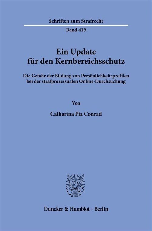 Ein Update Fur Den Kernbereichsschutz: Die Gefahr Der Bildung Von Personlichkeitsprofilen Bei Der Strafprozessualen Online-Durchsuchung (Paperback)