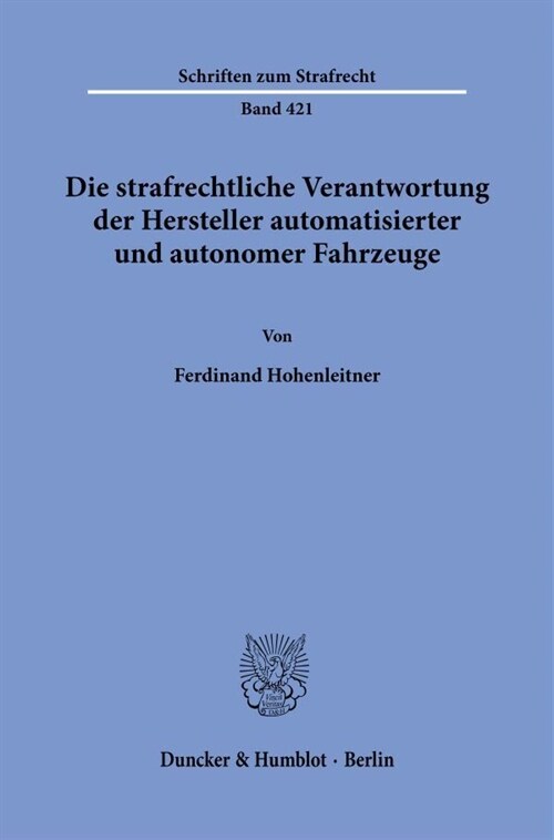 Die strafrechtliche Verantwortung der Hersteller automatisierter und autonomer Fahrzeuge. (Paperback)
