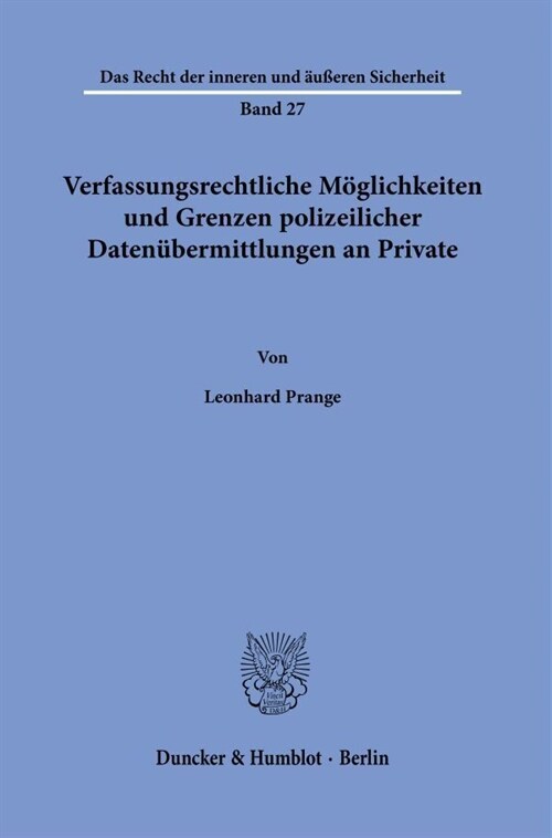 Verfassungsrechtliche Moglichkeiten Und Grenzen Polizeilicher Datenubermittlungen an Private (Paperback)