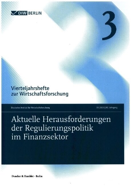 Aktuelle Herausforderungen Der Regulierungspolitik Im Finanzsektor: Vierteljahrshefte Zur Wirtschaftsforschung. Heft 3, 92. Jahrgang (2023) (Paperback)