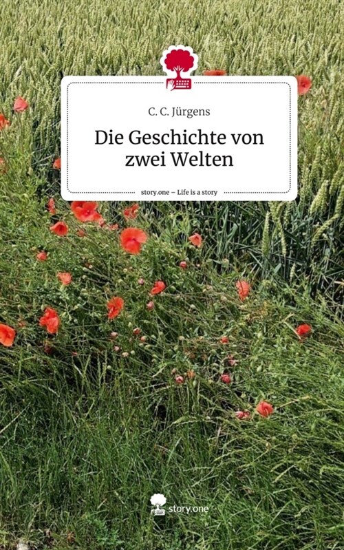 Die Geschichte von zwei Welten. Life is a Story - story.one (Hardcover)